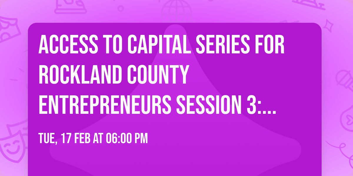 Access to Capital Series for Rockland County Entrepreneurs Session 3: How to Access Grants