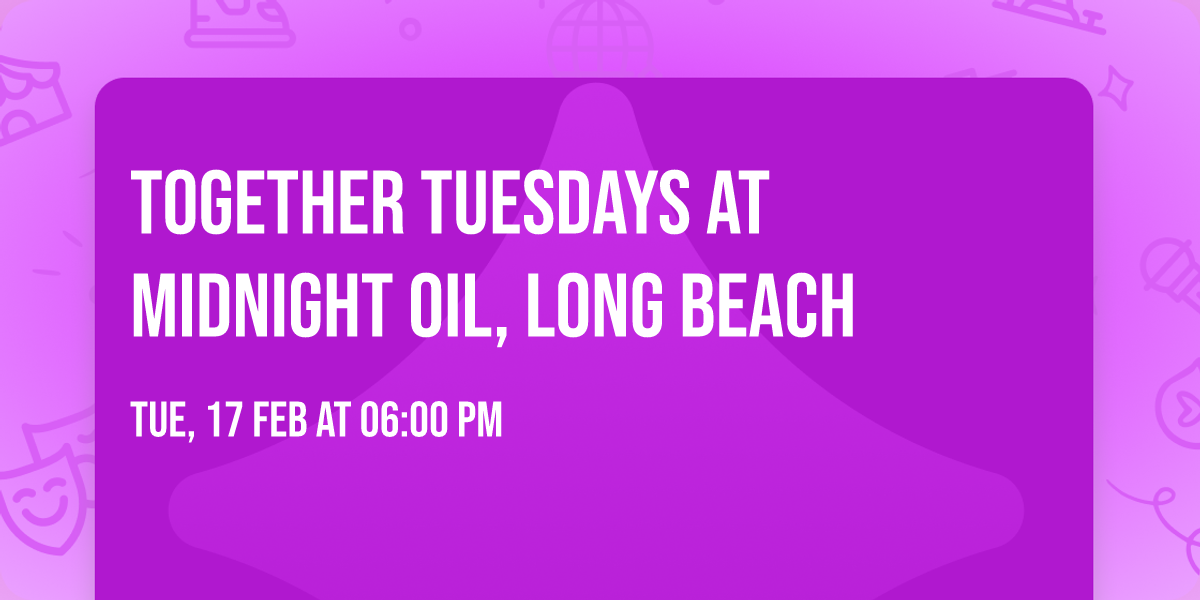 Together Tuesdays at Midnight Oil, Long Beach
