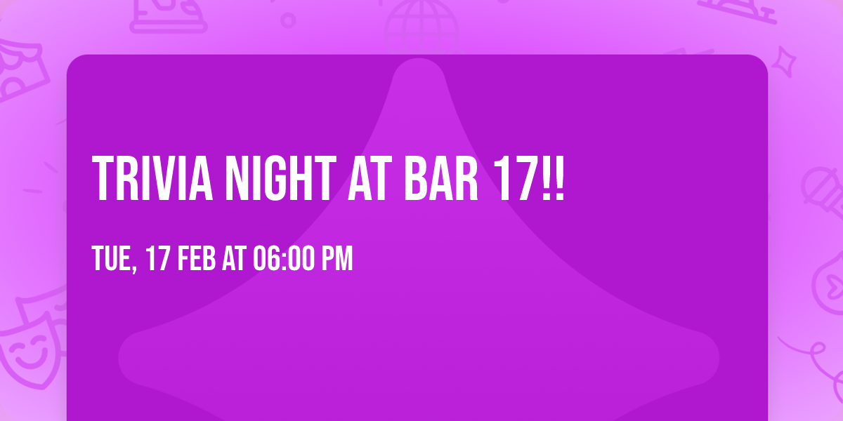 Trivia night at Bar 17!! 