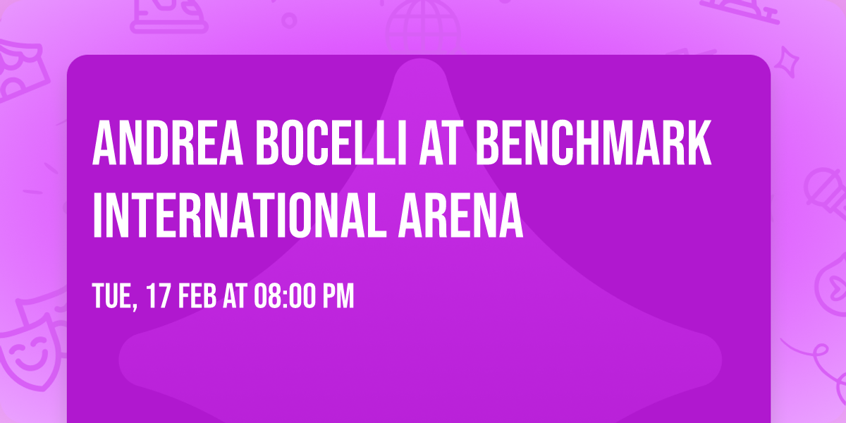 Andrea Bocelli at Benchmark International Arena
