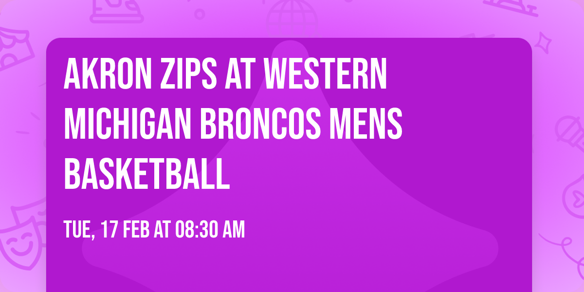 Akron Zips at Western Michigan Broncos Mens Basketball