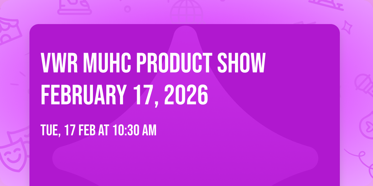VWR MUHC product show February 17, 2026