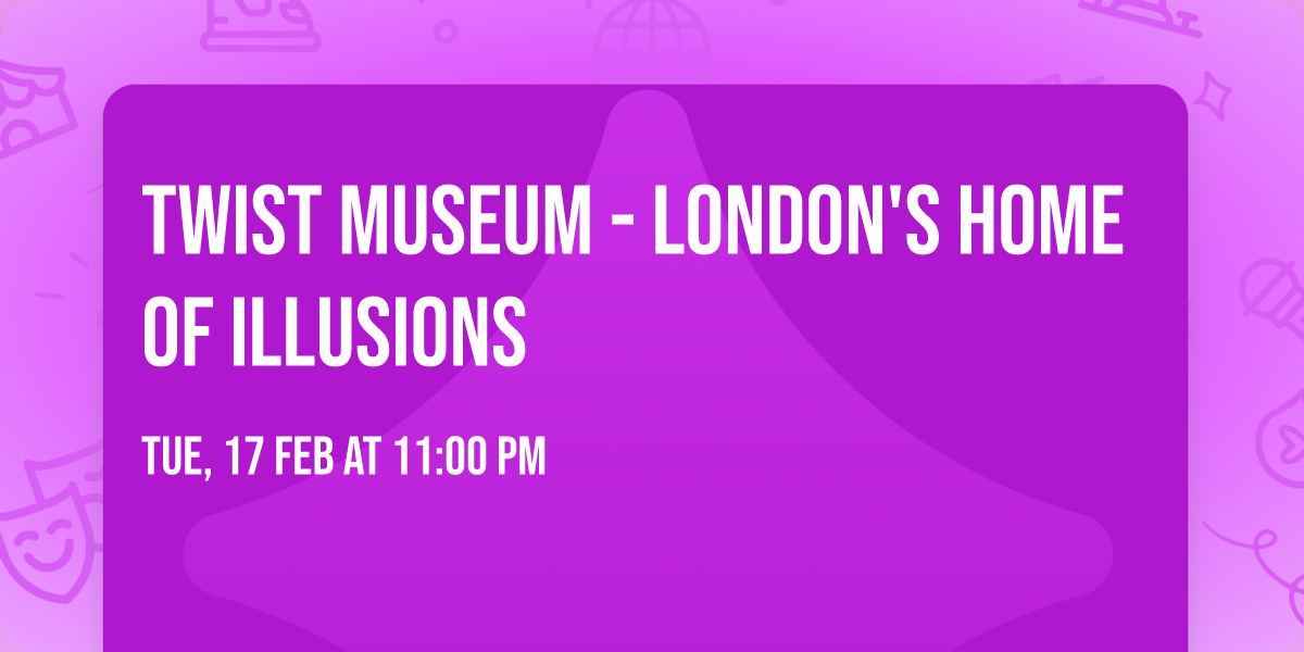 Twist Museum - London's Home of Illusions