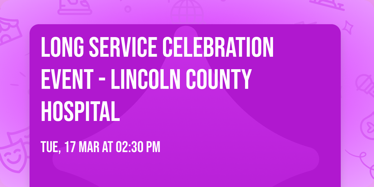 Long Service Celebration Event - Lincoln County Hospital