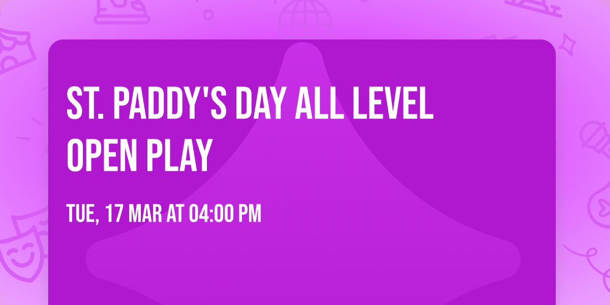 St. Paddy's Day All Level Open Play