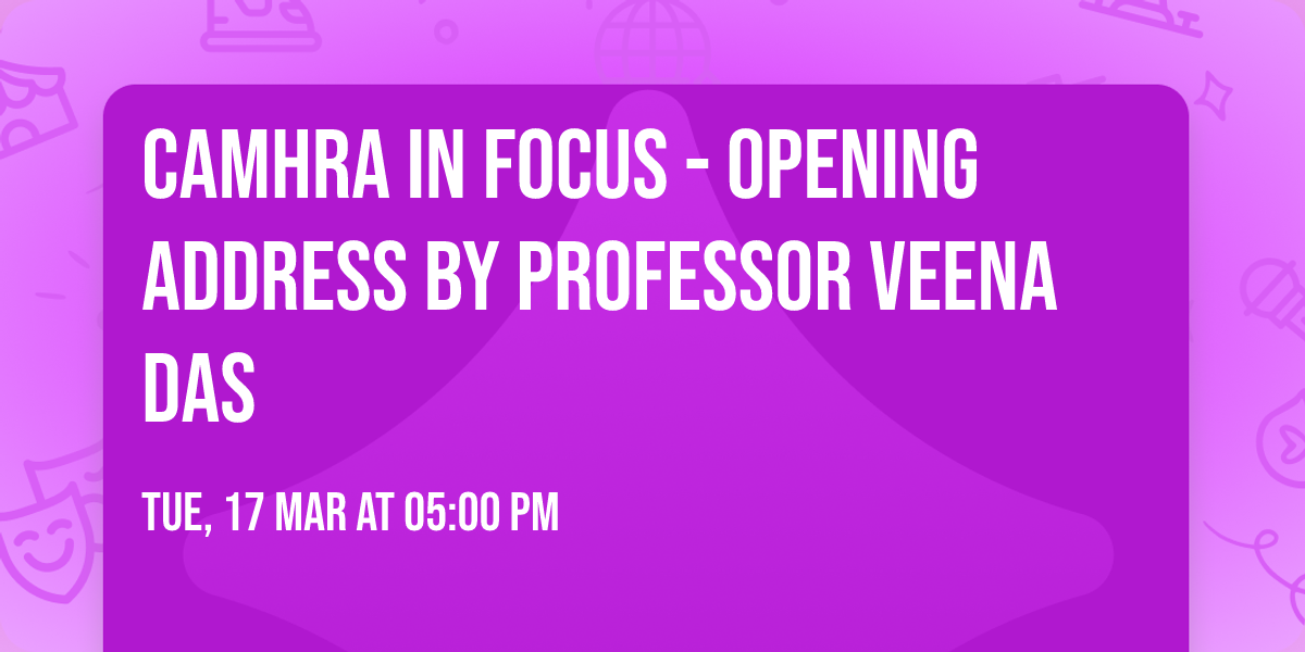 CAMHRA in Focus - Opening Address by Professor Veena Das