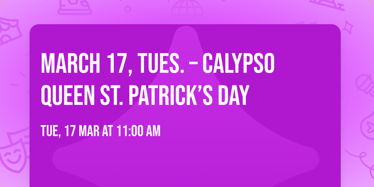 MARCH 17, TUES. \u2013 CALYPSO QUEEN ST. PATRICK\u2019S DAY