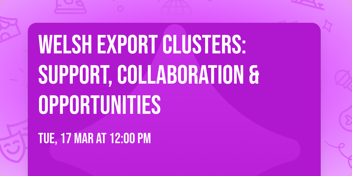 Welsh Export Clusters: Support, Collaboration & Opportunities
