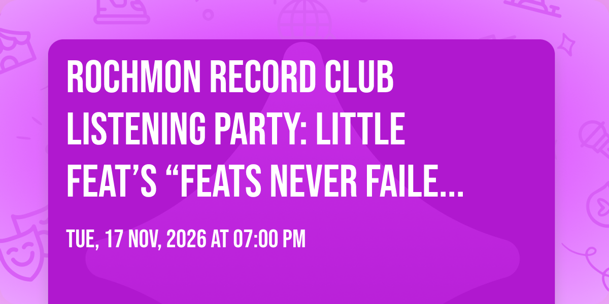 Rochmon Record Club Listening Party: Little Feat\u2019s \u201cFeats Never Failed Us\u2026\u201d