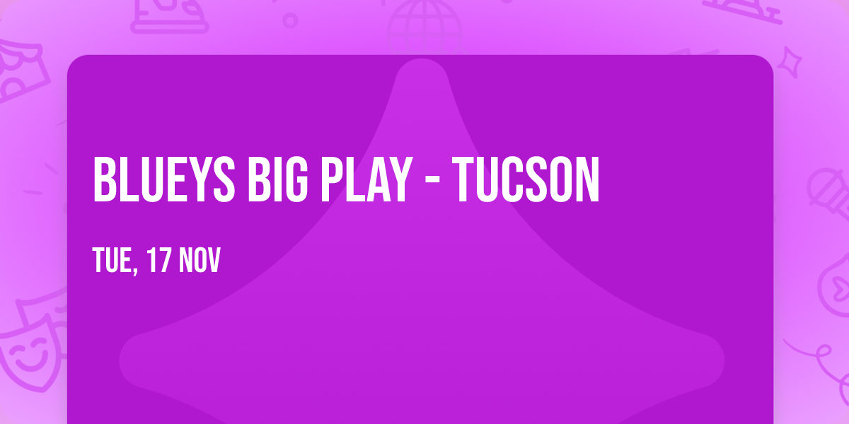 Blueys Big Play - Tucson