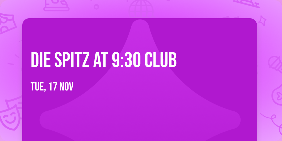 Die Spitz at 9:30 Club