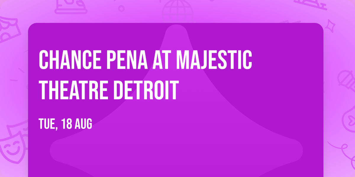 Chance Pena at Majestic Theatre Detroit