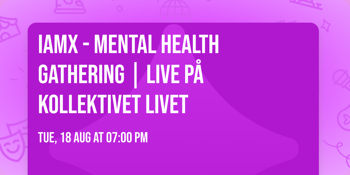 IAMX - Mental Health Gathering | Live p\u00e5 Kollektivet Livet