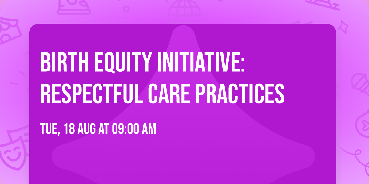 Birth Equity Initiative: Respectful Care Practices