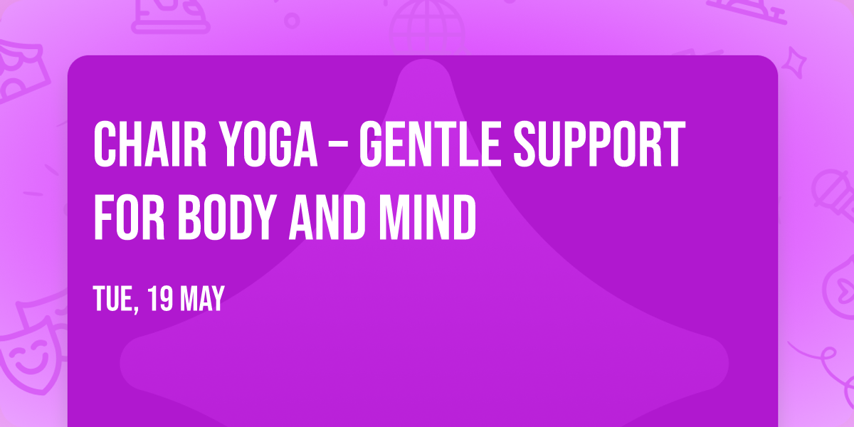 Chair Yoga \u2013 Gentle Support for Body and Mind