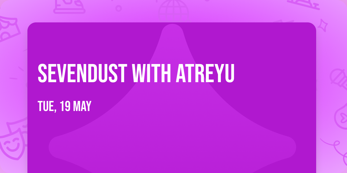 Sevendust with Atreyu