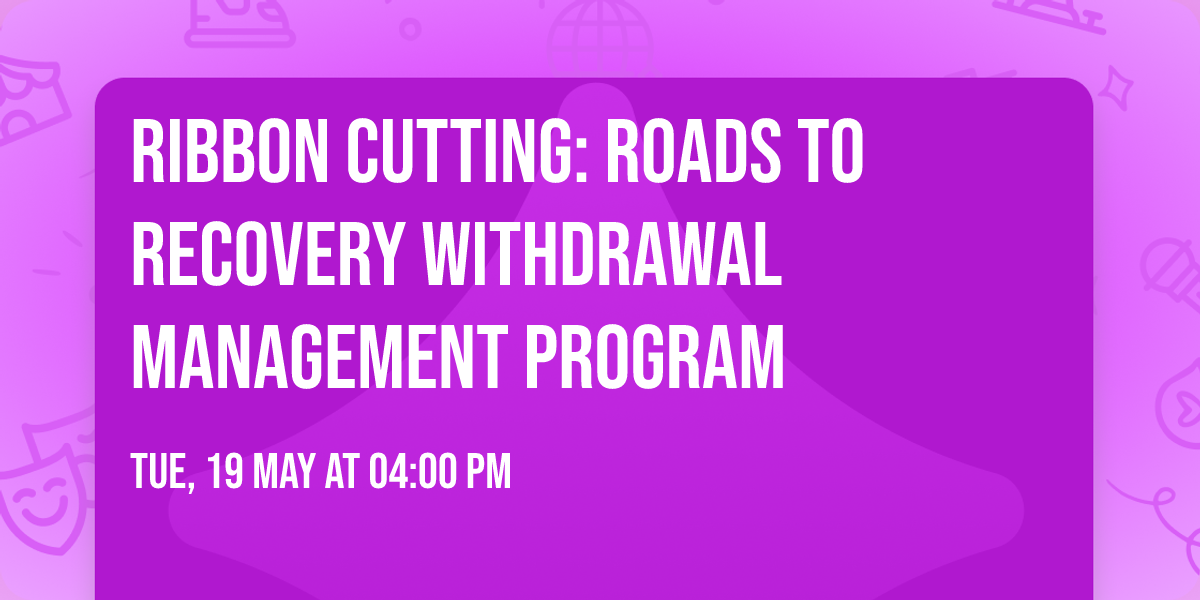 Ribbon Cutting: Roads to Recovery Withdrawal Management Program