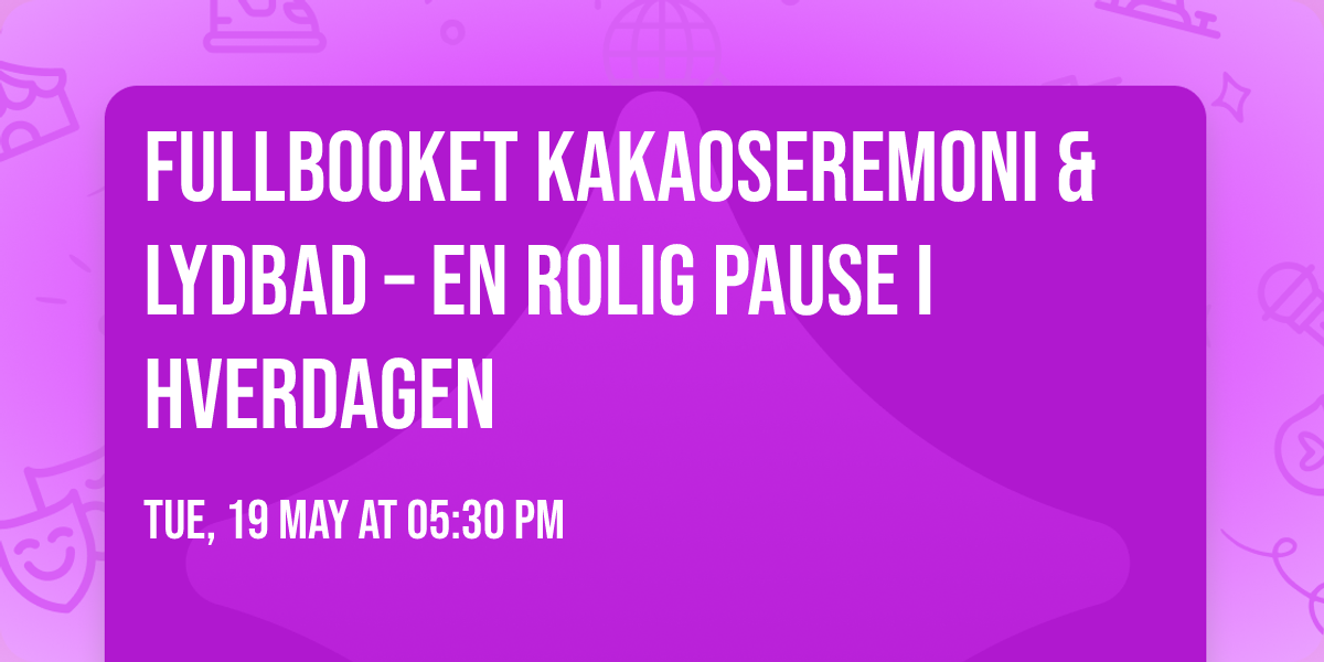 FULLBOOKET Kakaoseremoni & lydbad \u2013 en rolig pause i hverdagen\u2728\ufe0f