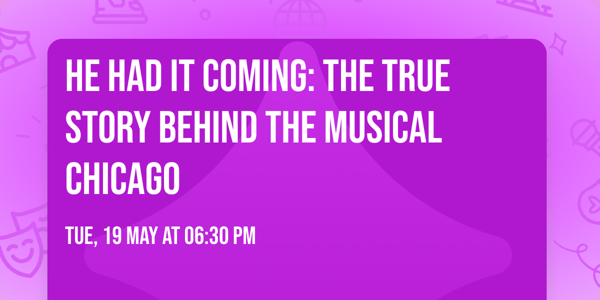 He Had It Coming: The True Story Behind the Musical Chicago