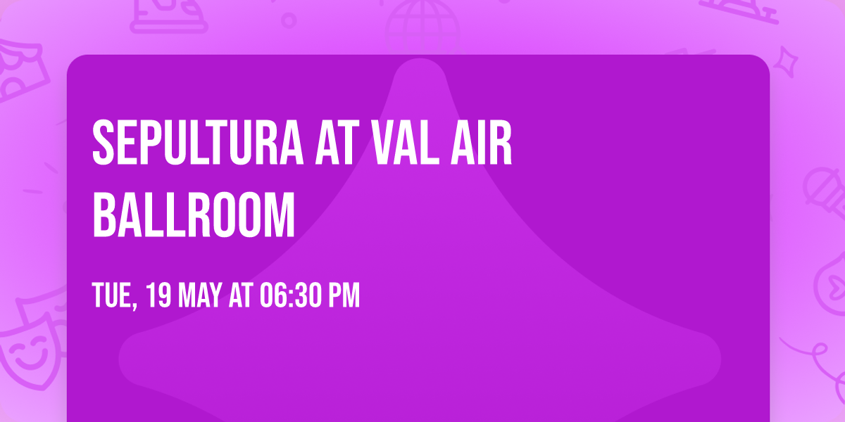 Sepultura at Val Air Ballroom