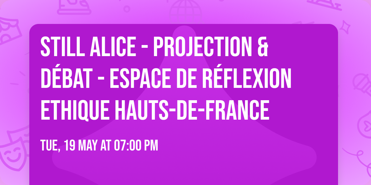Still Alice - Projection & D\u00e9bat - Espace de R\u00e9flexion Ethique Hauts-de-France