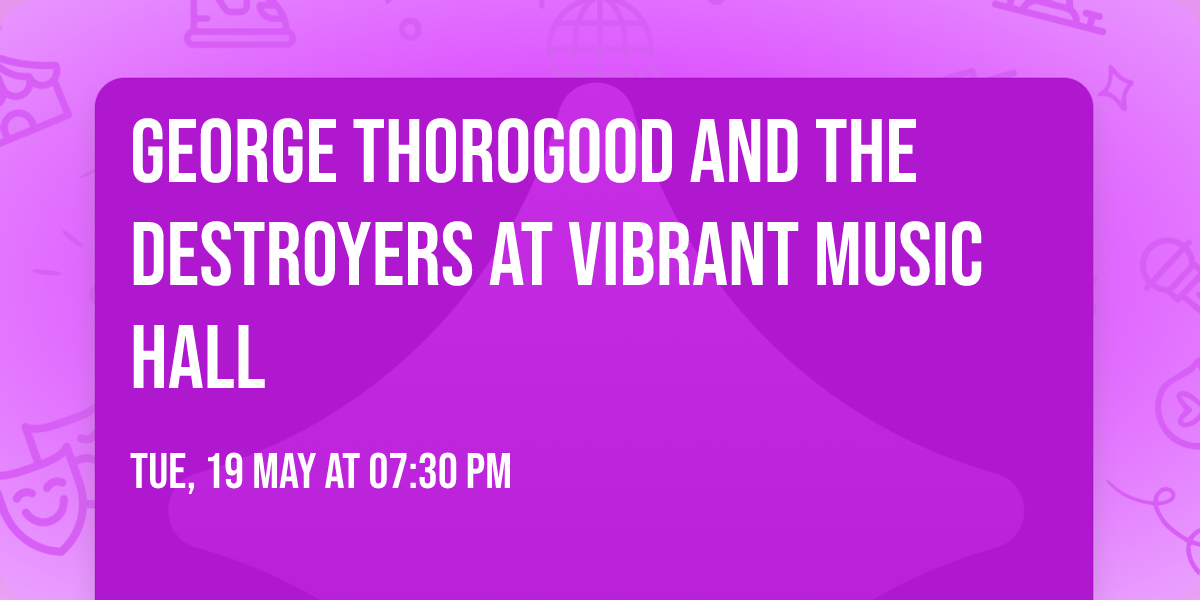 George Thorogood and the Destroyers at Vibrant Music Hall