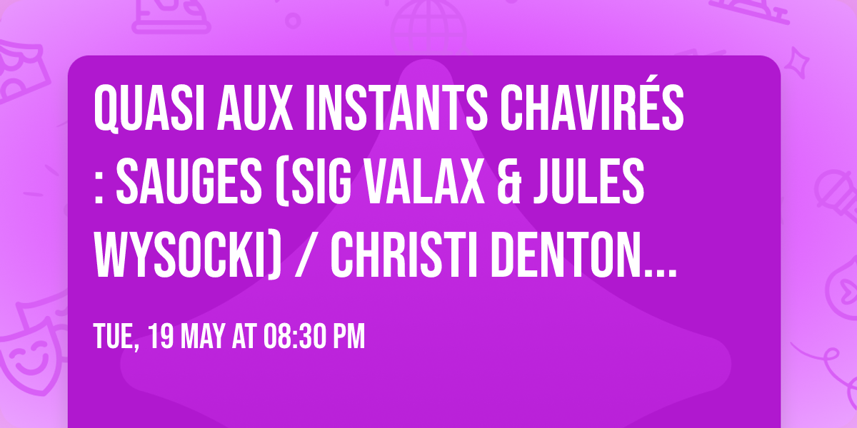 Quasi aux Instants Chavir\u00e9s : Sauges (Sig Valax & Jules Wysocki) \/ Christi Denton \/ Offset.4