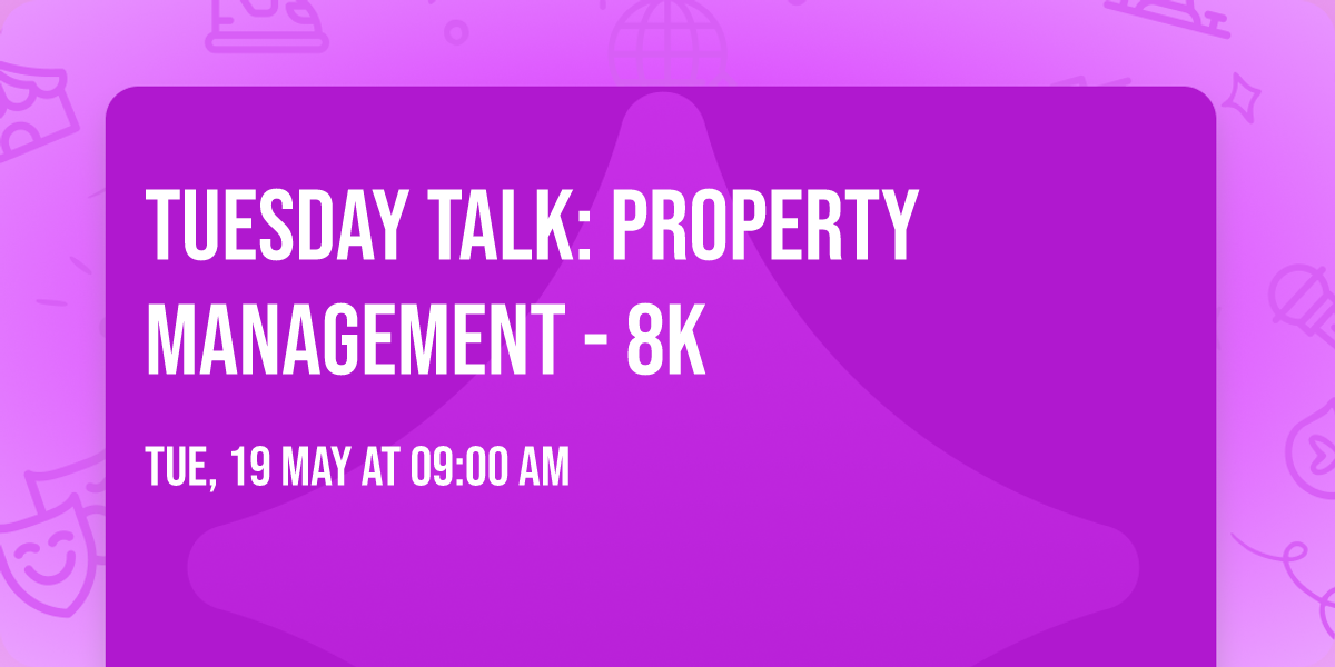 Tuesday Talk: Property Management - 8K