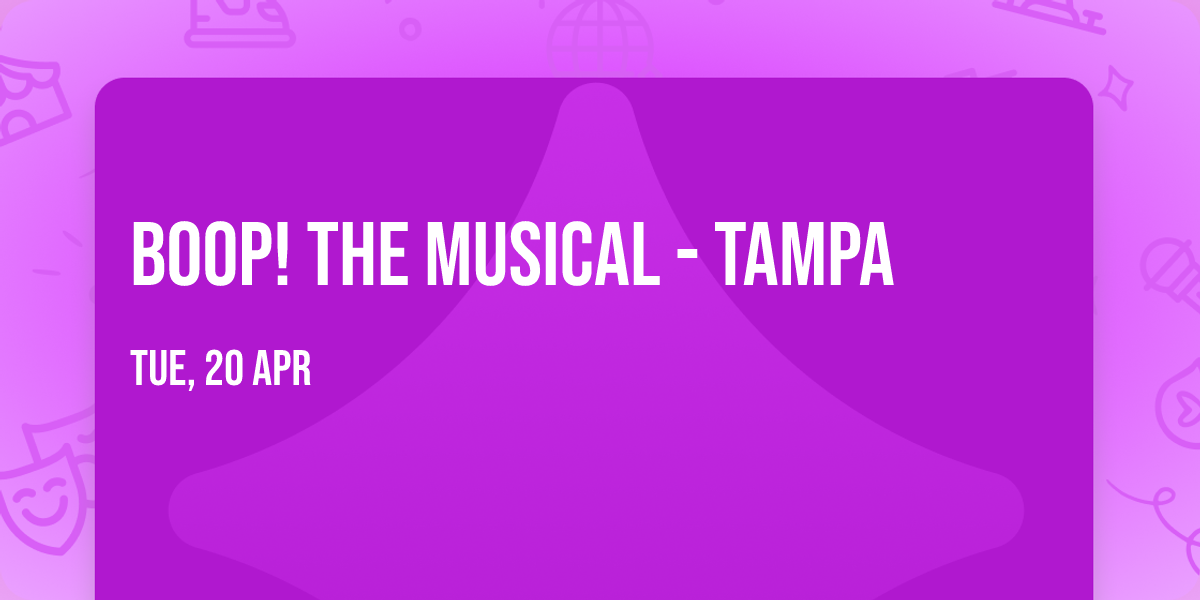 Boop! The Musical - Tampa
