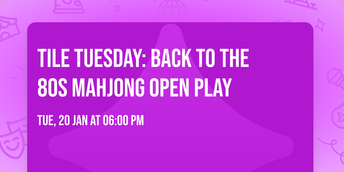 Tile Tuesday: Back to the 80s Mahjong Open Play