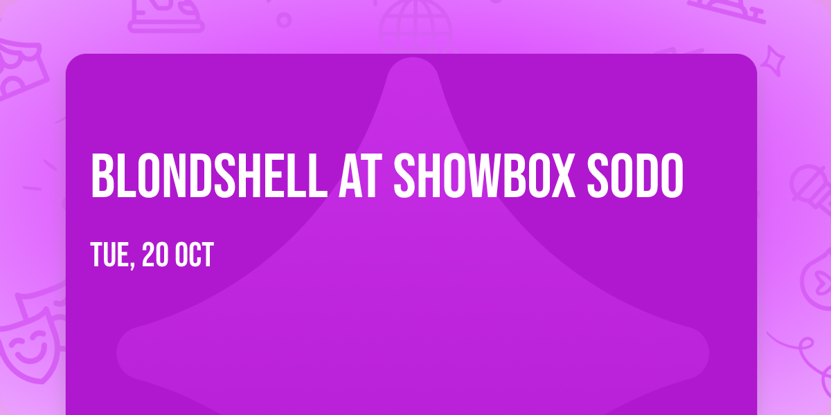 Blondshell at Showbox SODO
