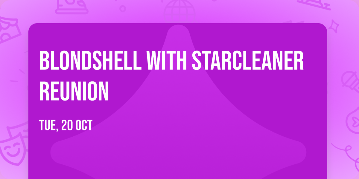 Blondshell with Starcleaner Reunion