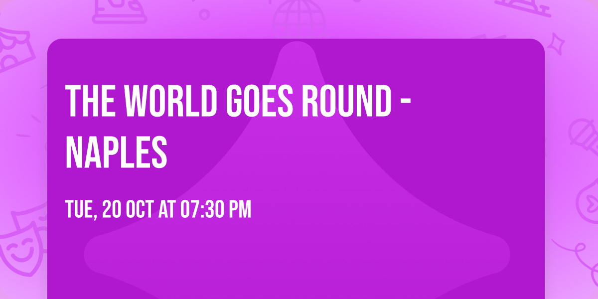 The World Goes Round - Naples