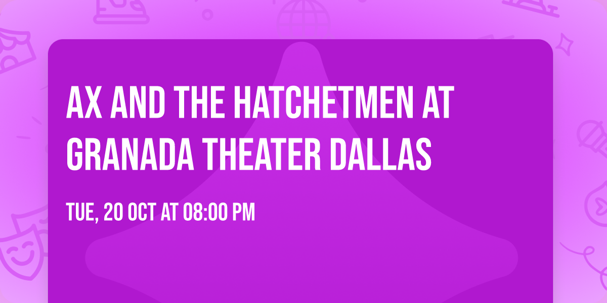 Ax and the Hatchetmen at Granada Theater Dallas