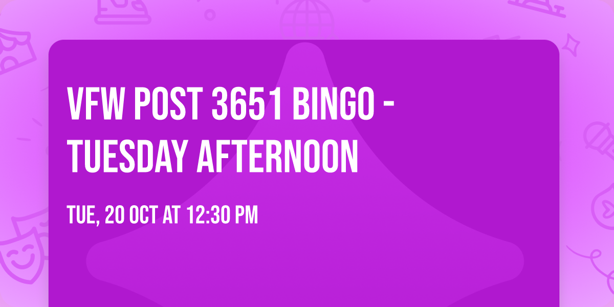VFW Post 3651 Bingo - Tuesday Afternoon