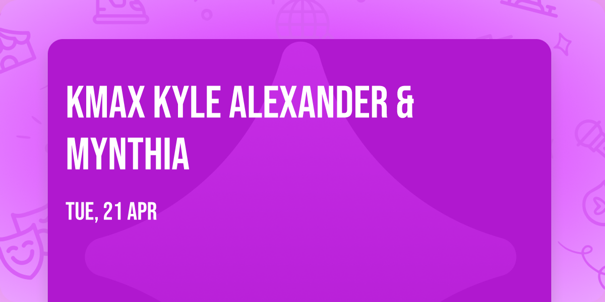 KMAX  Kyle Alexander & Mynthia
