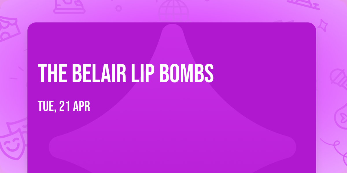 The Belair Lip Bombs
