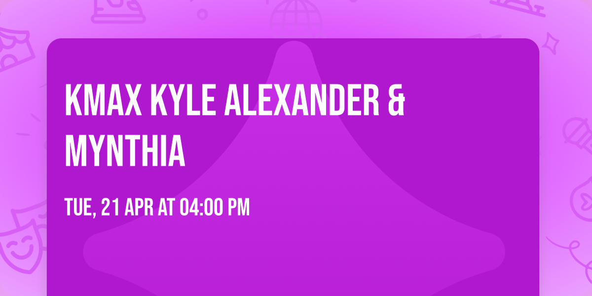 KMAX  Kyle Alexander & Mynthia