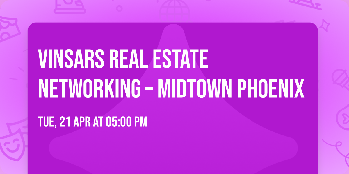 Vinsars Real Estate Networking \u2013 Midtown Phoenix