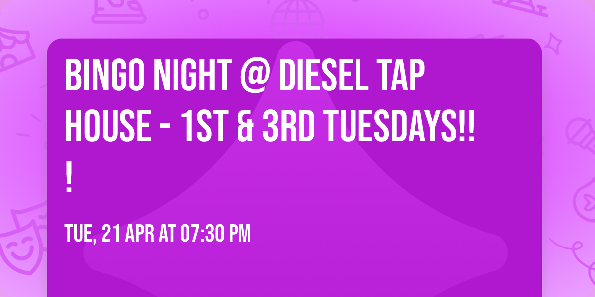 BINGO NIGHT @ Diesel Tap House - 1st & 3rd Tuesdays!!!