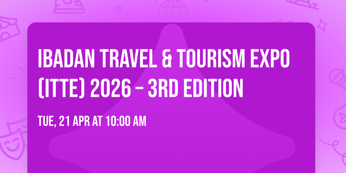 Ibadan Travel & Tourism Expo (ITTE) 2026 \u2013 3rd Edition