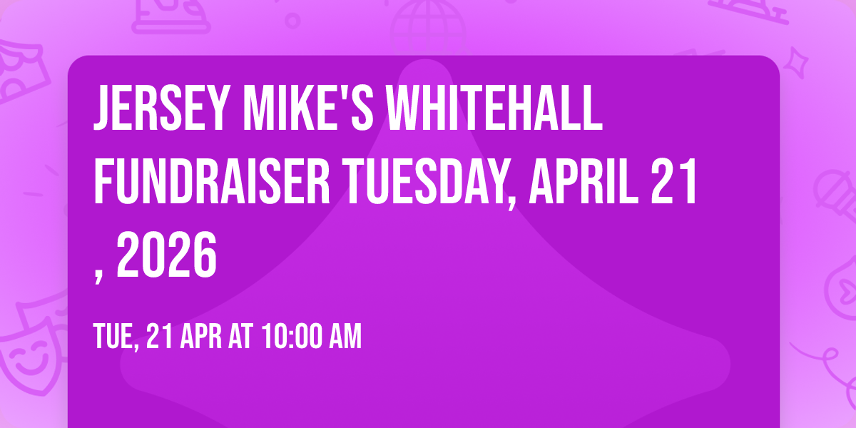Jersey Mike's Whitehall Fundraiser Tuesday, April 21, 2026