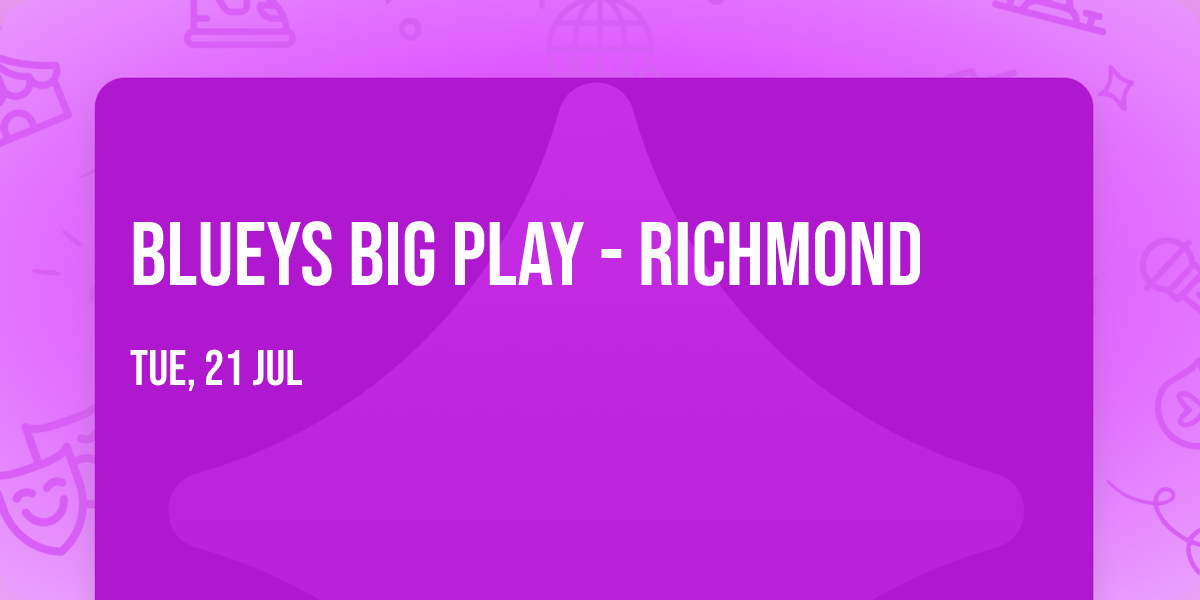 Blueys Big Play - Richmond