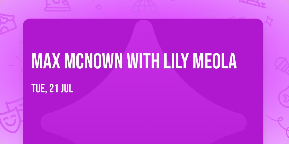 Max McNown with Lily Meola