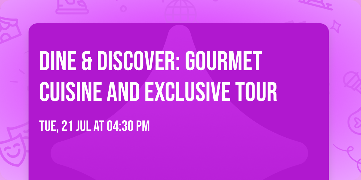 Dine & Discover: Gourmet Cuisine and Exclusive Tour