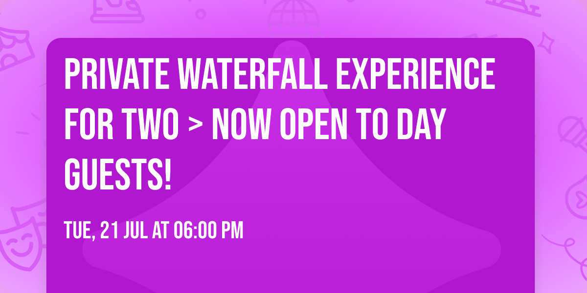 Private Waterfall Experience for Two > Now Open to Day Guests!