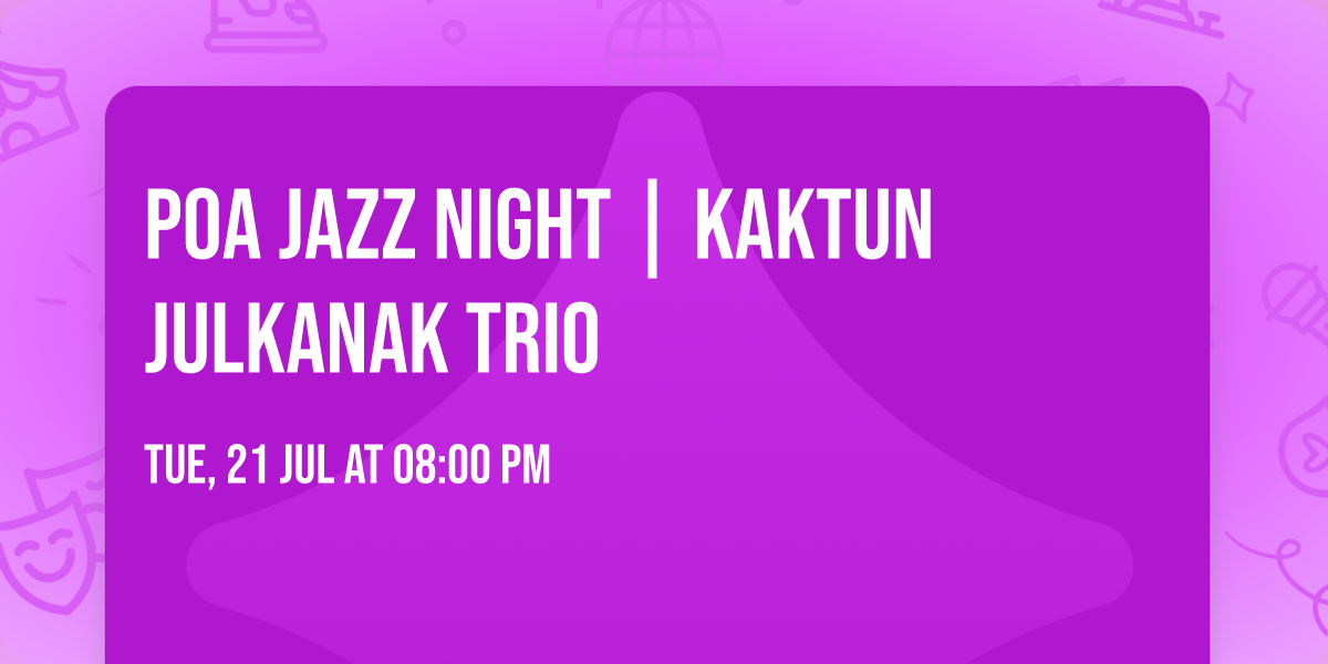 PoA Jazz Night | KAKTUN Julkanak Trio