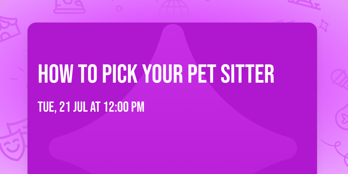 How to Pick Your Pet Sitter