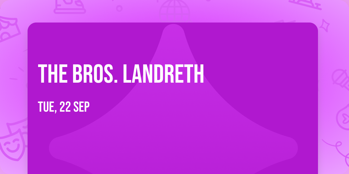 The Bros. Landreth
