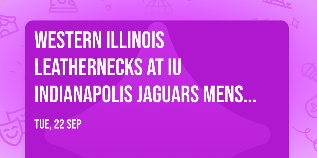 Western Illinois Leathernecks at IU Indianapolis Jaguars Mens Soccer